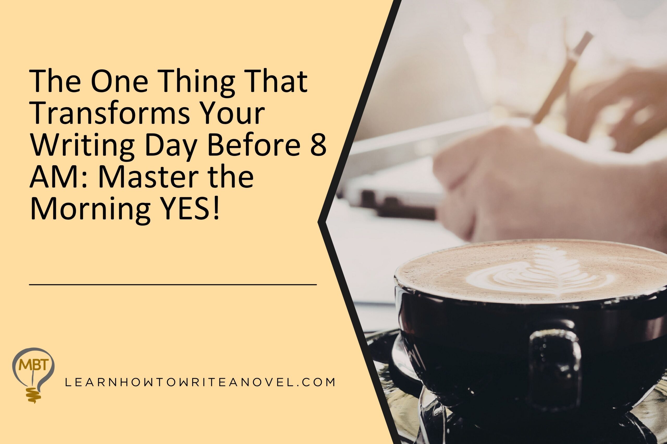 Featured image for “The One Thing That Transforms Your Writing Day Before 8 AM: Master the Morning YES!”